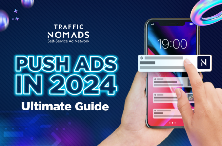 The Ultimate Guide for Push Advertisement in 2024