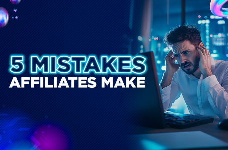 Common Affiliate Marketing Mistakes and How To Avoid Them