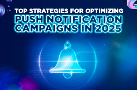 Top Strategies for Optimizing Push Notification Campaigns in 2025